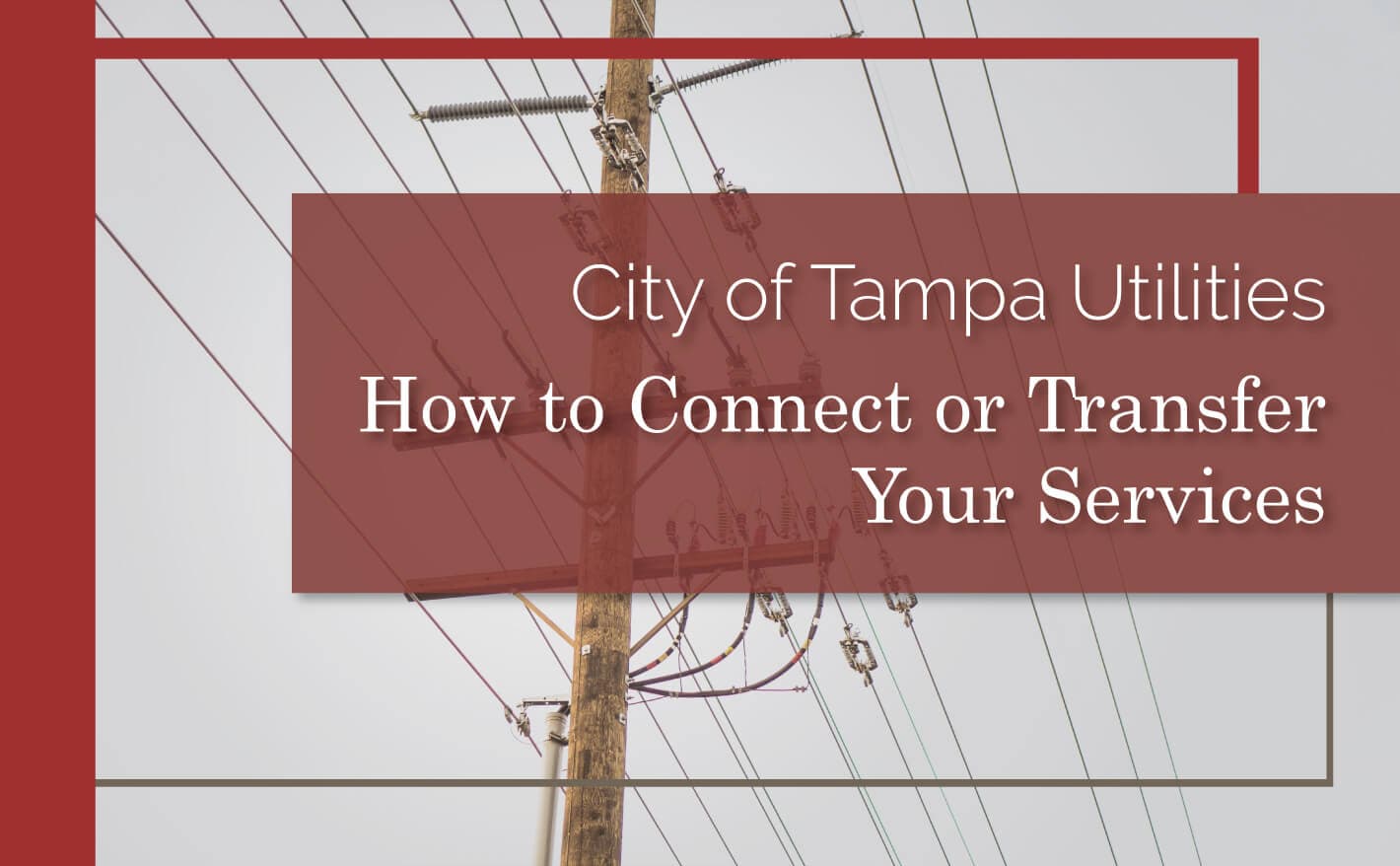City of Tampa Utilities | How to Connect or Transfer Your Services