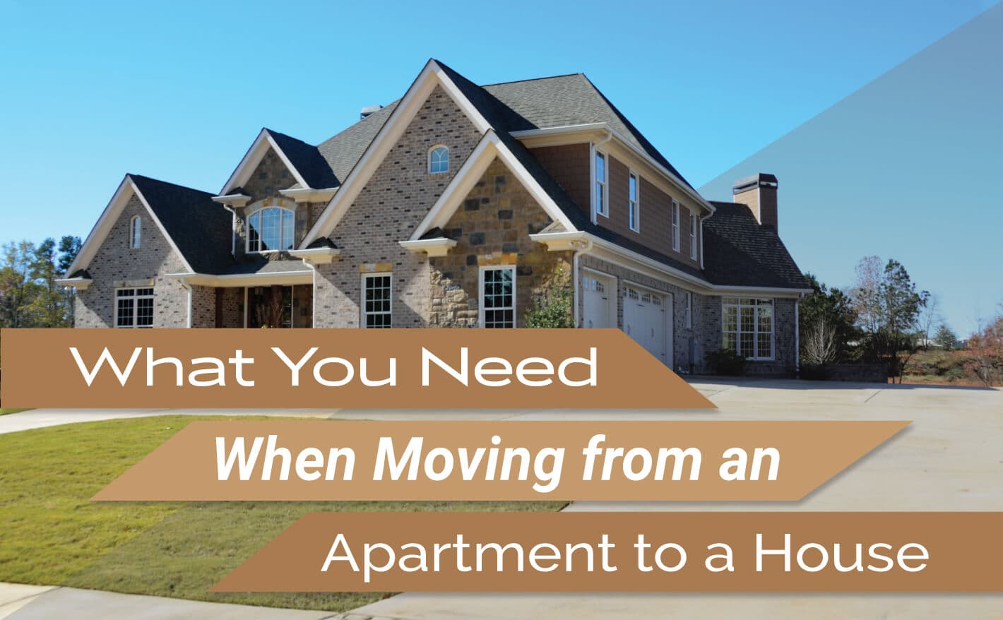 What You Need When Moving from an Apartment to a House